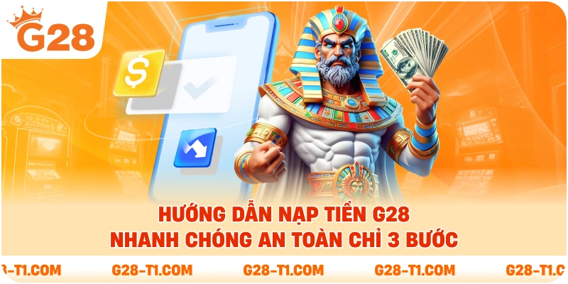 Hướng dẫn nạp tiền G28 3 bước đơn giản