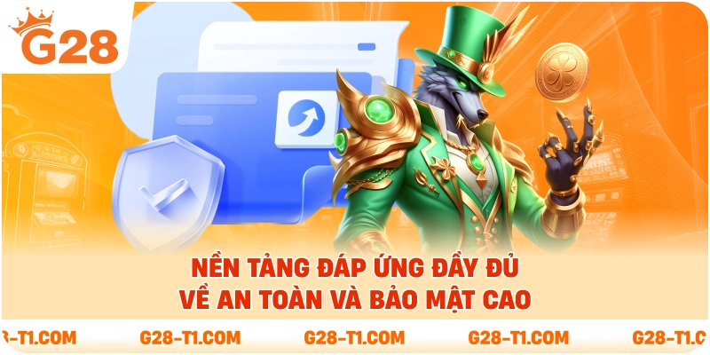 Nền tảng đáp ứng đầy đủ về an toàn và bảo mật cao